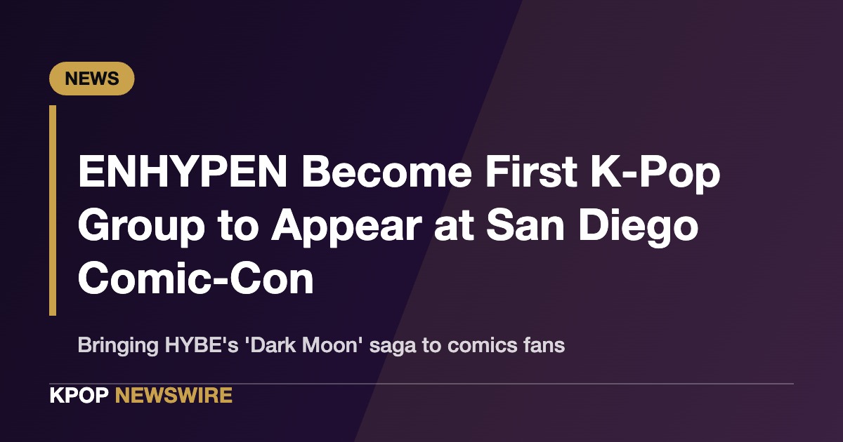 ENHYPEN Become First K-Pop Group to Appear at San Diego Comic-Con, Bringing ‘Dark Moon’ to Comics Fans