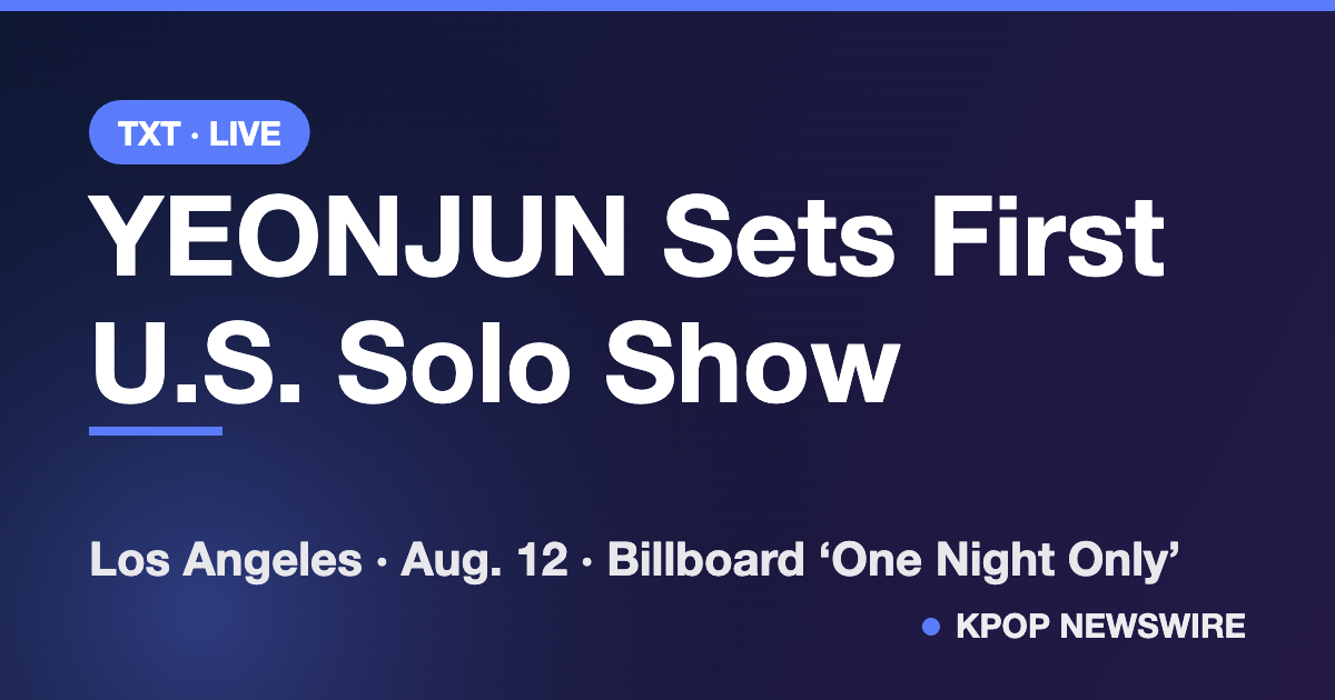 TXT’s YEONJUN to Hold First U.S. Solo Show in Los Angeles on Aug. 12 via Billboard’s ‘One Night Only’